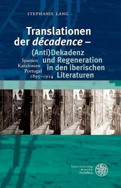 Translationen der ,décadence' - (Anti)Dekadenz und Regeneration in den iberischen Literaturen (eBook, PDF) - Lang, Stephanie