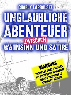 Unglaubliche Abenteuer zwischen Wahnsinn und Satire (eBook, ePUB)