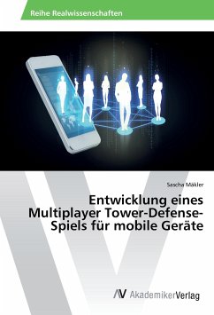 Entwicklung eines Multiplayer Tower-Defense-Spiels für mobile Geräte - Mäkler, Sascha