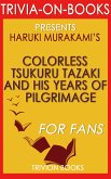 Colorless Tsukuru Tazaki and His Years of Pilgrimage: A Novel by Haruki Murakami (Trivia-On-Books) (eBook, ePUB)