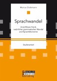 Sprachwandel: Unsichtbare Hand, natürlicher grammatischer Wandel und Sprachökonomie