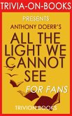 All the Light We Cannot See: A Novel by Anthony Doerr (Trivia-On-Books) (eBook, ePUB)