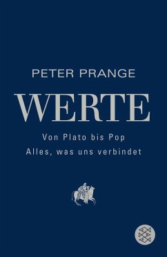 Werte: Von Plato bis Pop - Alles, was uns verbindet - Prange, Peter