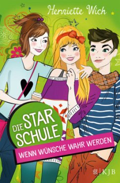Wenn Wünsche wahr werden / Die Star-Schule Bd.4 - Wich, Henriette