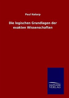 Die logischen Grundlagen der exakten Wissenschaften - Natorp, Paul