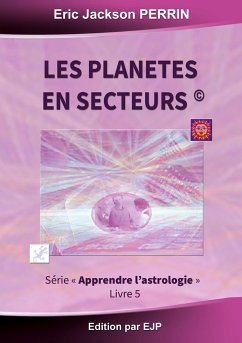 Astrologie livre 5 : Les planètes en secteurs - Perrin, Eric Jackson