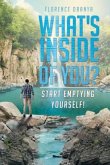 What's Inside of You? Start Emptying Yourself!