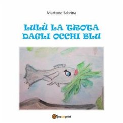 Lulù la trota dagli occhi blu (eBook, PDF) - Martone, Sabrina