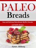 Paleo Breads Easy and Delicious Paleo Bread, Muffin, Pancake and Waffle Recipes (eBook, ePUB)