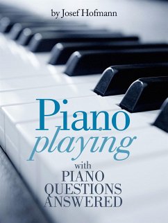 Piano Playing : with Piano Questions Answered (eBook, ePUB) - Hofmann, Josef