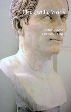 The Gallic Wars - Caesar, Julius; Holmes, Thomas