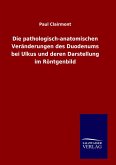 Die pathologisch-anatomischen Veränderungen des Duodenums bei Ulkus und deren Darstellung im Röntgenbild