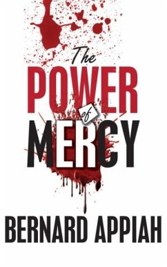 The Power Of Mercy - Appiah, Bernard O