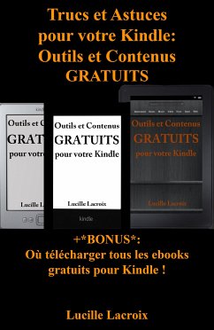 Trucs et Astuces pour votre Kindle: Outils et Contenus gratuits (+Bonus : Où télécharger tous les ebooks gratuits pour Kindle) (eBook, ePUB) - Lacroix, Lucille