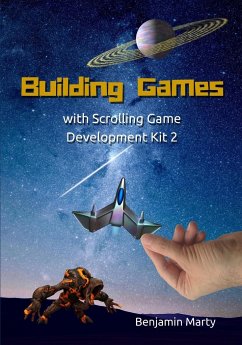 Building Games with Scrolling Game Development Kit 2 - Marty, Benjamin David