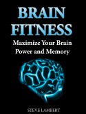 Brain Fitness Maximize Your Brain Power and Memory (eBook, ePUB)