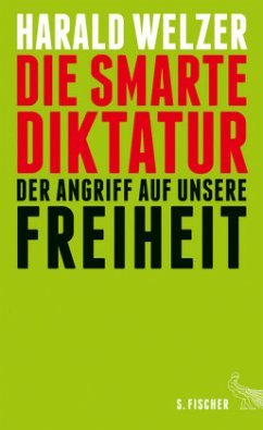 Die smarte Diktatur - Welzer, Harald