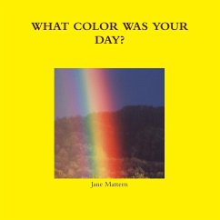 WHAT COLOR WAS YOUR DAY? - Mattern, Jane
