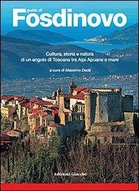 Guida di Fosdinovo. Cultura, storia e natura di un angolo di Toscana tra alpi Apuane e mare - Dadà, Massimo; Fornaciari, Antonio; Paribeni, Emanuela