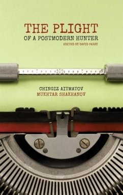 THE PLIGHT OF A POSTMODERN HUNTER - Shakhanov, Mukhtar; Aitmatov, Chingiz