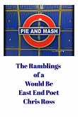 The Ramblings of a Would Be East End Poet