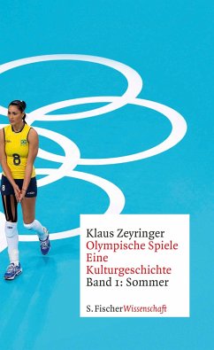 Olympische Spiele. Eine Kulturgeschichte von 1896 bis heute - Zeyringer, Klaus