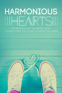 Harmonious Hearts 2015 - Stories from the Young Author Challenge - Cj; Bautista, Angelicque; Dollison, Melissa