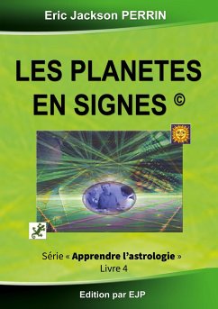 Astrologie livre 4 : Les planètes en signes - Perrin, Eric Jackson