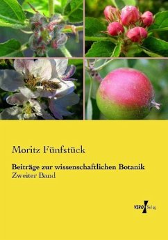 Beiträge zur wissenschaftlichen Botanik - Fünfstück, Moritz