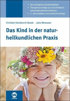 Das Kind in der naturheilkundlichen Praxis - Steinbrecht-Baade, Christine;Wensauer, Jutta