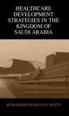 Healthcare Development Strategies in the Kingdom of Saudi Arabia (eBook, PDF)