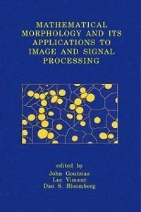 Mathematical Morphology and Its Applications to Image and Signal Processing (eBook, PDF)