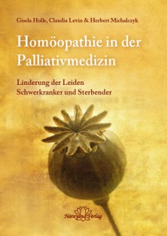 Homöopathie in der Palliativmedizin - Holle, Gisela;Levin, Claudia;Michalczyk, Herbert