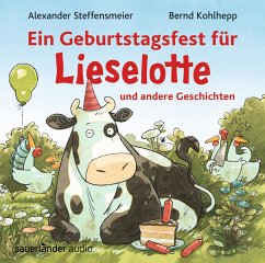 Ein Geburtstagsfest für Lieselotte und andere Geschichten - Steffensmeier, Alexander