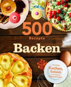 500 Rezepte Backen