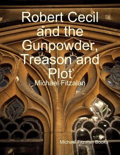 Robert Cecil and the Gunpowder, Treason and Plot (eBook, ePUB) - Fitzalan, Michael