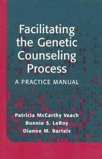 Facilitating the Genetic Counseling Process (eBook, PDF) - Mccarthy Veach, Patricia; Leroy, Bonnie S.; Bartels, Dianne M.