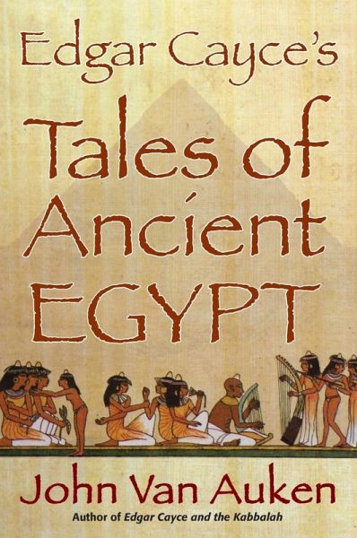 Edgar Cayce's Tales of Ancient Egypt (eBook, ePUB)