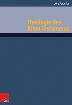 Theologie des Alten Testaments (eBook, PDF) - Jeremias, Jörg