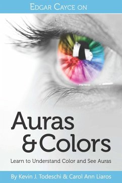 Edgar Cayce on Auras & Colors (eBook, ePUB) - Todeschi, Kevin J.; Liaros, Carol Ann