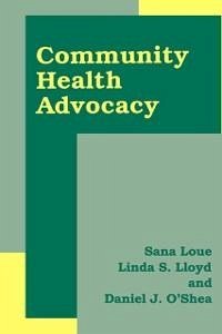 Community Health Advocacy (eBook, PDF) - Loue, Sana; Lloyd, Linda S.; O'Shea, Daniel J.