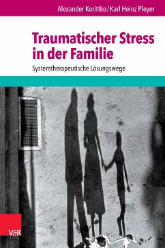 Traumatischer Stress in der Familie (eBook, ePUB) - Korittko, Alexander; Pleyer, Karl Heinz