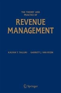 The Theory and Practice of Revenue Management (eBook, PDF) - Talluri, Kalyan T.; Ryzin, Garrett J. van