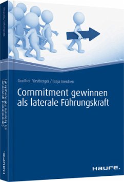 Commitment gewinnen als laterale Führungskraft - Fürstberger, Gunther;Ineichen, Tanja