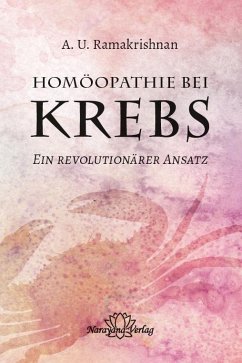 Homöopathie bei Krebs - Ramakrishnan, A. U.