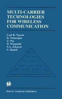 Multi-Carrier Technologies for Wireless Communication (eBook, PDF) - Nassar, Carl R.; Natarajan, Bala; Zhiqiang Wu; Wiegandt, David A.; Zekavat, S. Alireza; Shattil, Steve