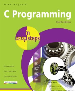 C Programming in easy steps, 4th edition (eBook, ePUB) - Mcgrath, Mike