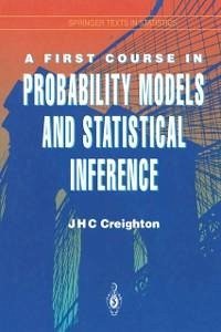 A First Course in Probability Models and Statistical Inference (eBook, PDF) - Creighton, James H. C.