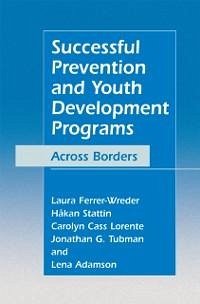Successful Prevention and Youth Development Programs (eBook, PDF) - Ferrer-Wreder, Laura; Stattin, Håkan; Lorente, Carolyn Cass; Tubman, Jonathan G.; Adamson, Lena