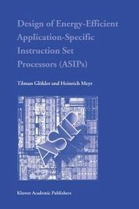 Design of Energy-Efficient Application-Specific Instruction Set Processors (eBook, PDF) - Glökler, Tilman; Meyr, Heinrich